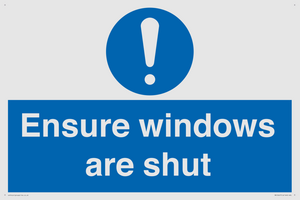 Ensure windows are shut
